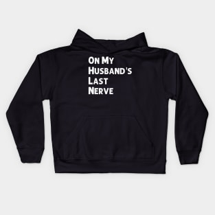 On My Husband's Last Nerve Wife Life Tshirt Funny Sarcastic Graphic Kids Hoodie